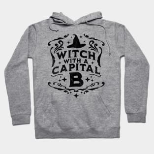 Witch With A Capital B - Halloween Witch Retro Vintage Funny Hoodie